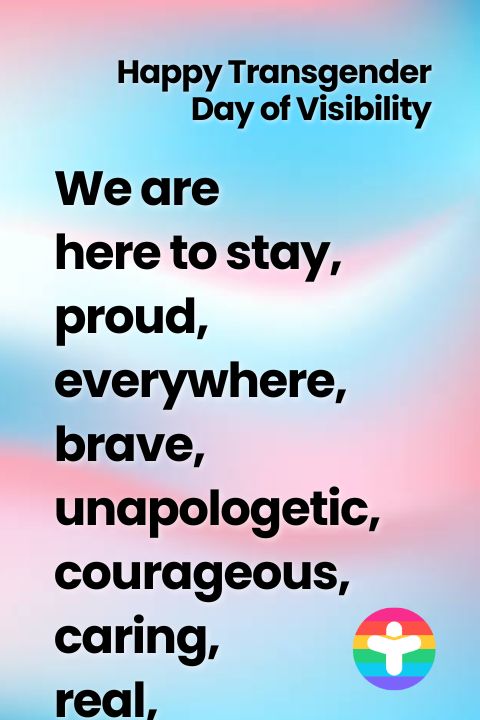 Trans Day of Visibility billboard that reads: We are here to stay, proud, everywhere, brave, unapologetic, courageous, caring, real... the words run off the page